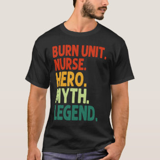 Brandwondeneenheid Verpleegster Held Mythe Legende T-shirt