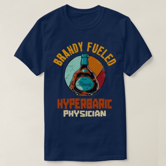 Brandy Fueled Hyperbaric Physician T-shirt (Design voorkant)