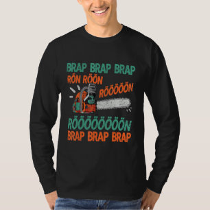 Brap Rön Chainzaazaag Laise Funny Lumberjack Chain T-shirt