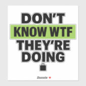 Brat Green Design – Don’t Know WTF They’re Doing Sticker (Vel)