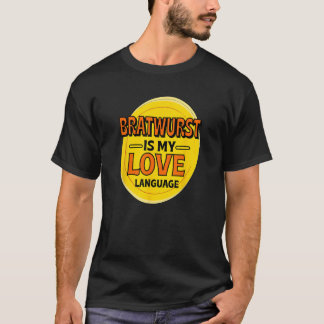 Bratwurst is My Love Language Worst Foodie Duits T-shirt