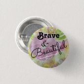 Brave & Beauful pin Ronde Button 3,2 Cm (Voorkant /achterkant)