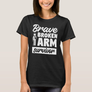 Brave Broken Arm Survivor Bone Injury T-shirt