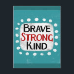 Brave carte postale solide<br><div class="desc">"Brave Strong Kind" est une mignonne citation inspirante ou motivationnelle avec une forme d'accent blanc entourée de points blancs texturés.</div>