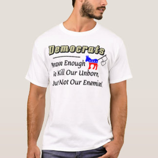 Brave genoeg om onze ongeboren te doden! t-shirt