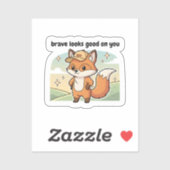 Brave Looks Good On You Cute Fox Sticker  (Feuille)