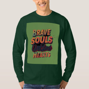 Brave Souls United Hearts. T-shirt