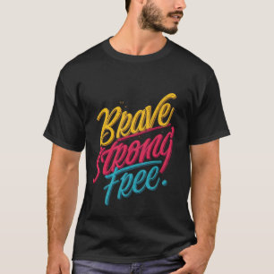 Brave Sterk Gratis Motivatie T-shirt