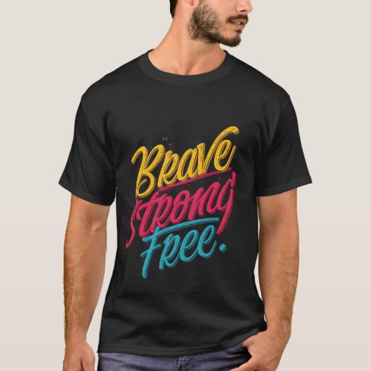 Brave Sterk Gratis Motivatie T-shirt (Voorkant)