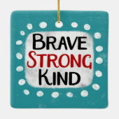 Brave Strong Kind Ornament (Achterkant)