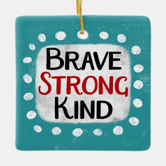 Brave Strong Kind Ornament (Voorkant)