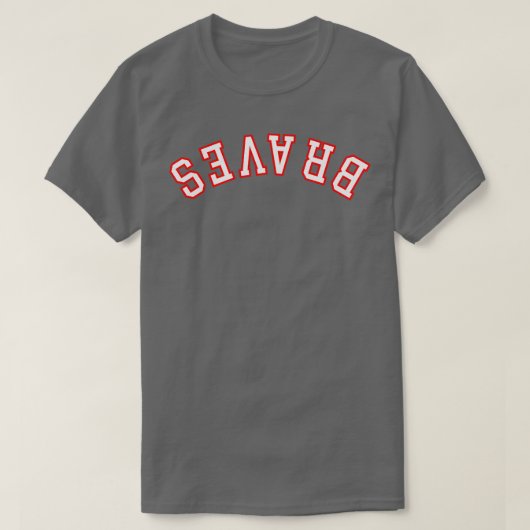 BRAVES à l'envers TShirt (Design devant)