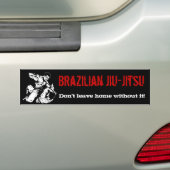 Braziliaanse Jiu-Jitsu, ga niet naar huis zonder h Bumpersticker (Op auto)