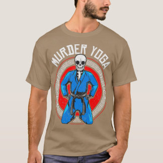 Brazilian Jiu Jitsu BJJ Skeleton Murder Yoga Jiu T-shirt