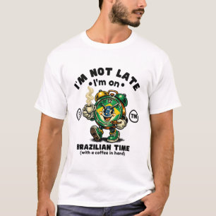 Brazilië: ik ben niet te laat, ik ben op tijd t-shirt