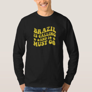 Brazilië roept en ik moet gaan Brasil Braziliaans T-shirt