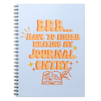BRB Have To Finish Writing My Journal Entry  Notitieboek