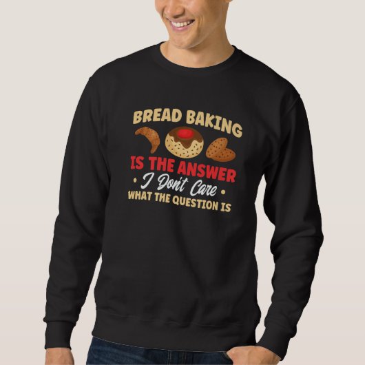Bread Baking Is The Answer Bakery Baker Trui (Voorkant)