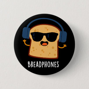 Breadphones Funny Bread Headphones Pun Dark BG Ronde Button 5,7 Cm