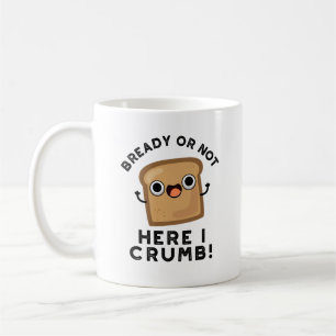 Bready of not here Ik kruimel grappige broodwoords Koffiemok