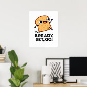 Bready set Go Funny Running Bread Pun Poster (Thuiskantoor)