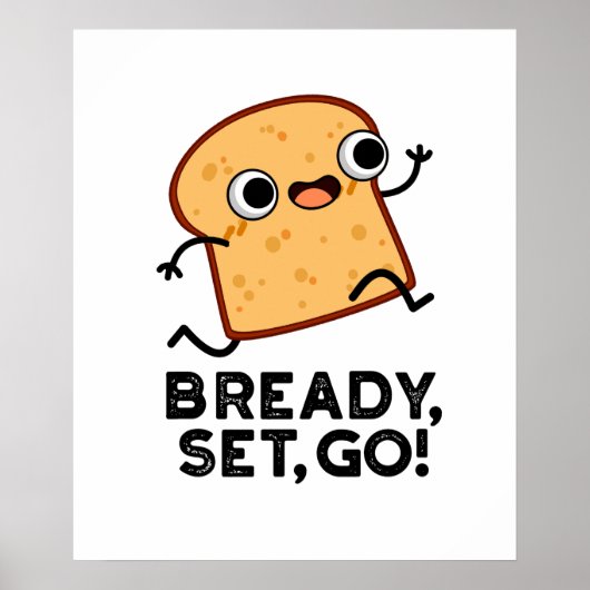 Bready set Go Funny Running Bread Pun Poster (Voorkant)