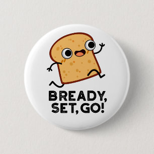 Bready set Go Funny Running Bread Pun Ronde Button 5,7 Cm