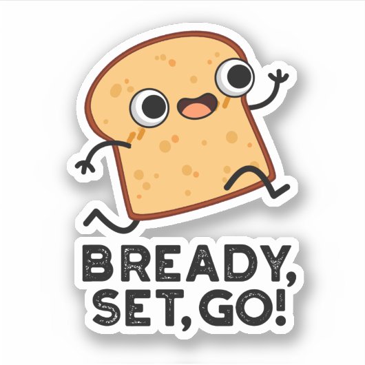 Bready set Go Funny Running Bread Pun Sticker (Voorkant)