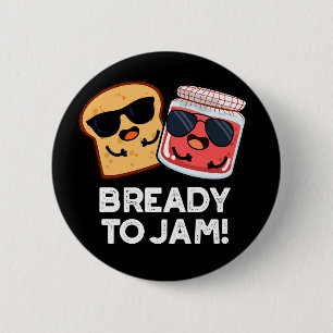 Bready to Jam Funny Bread Jam Pun Dark BG Ronde Button 5,7 Cm
