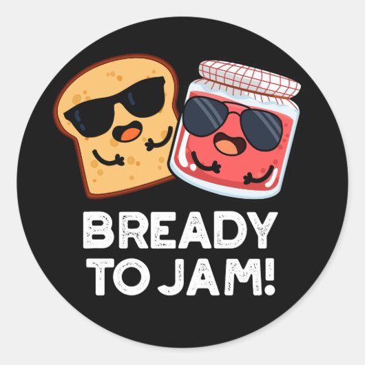 Bready to Jam Funny Bread Jam Pun Dark BG Ronde Sticker (Voorkant)