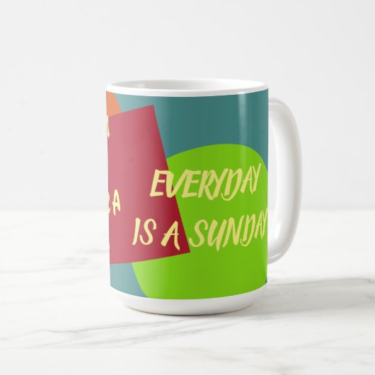 Break Time Mug - Chaque jour est un dimanche (Devant droit)