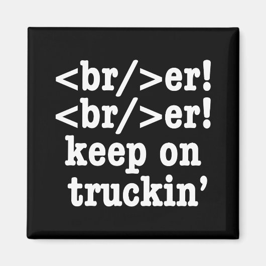 breaker! breaker! Keep on truckin' / HTML-code Magneet (Voorkant)