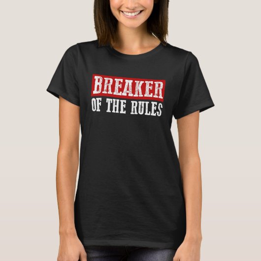 BREAKER OF THE RULES Funny T-shirt (Voorkant)