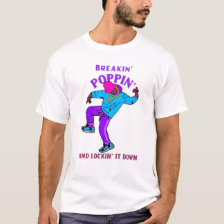 Breakin', Poppin', en Lockin' Down breakdancin T-shirt
