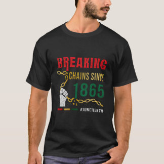 Breaking Chains Since 1865 Junenth T-shirt