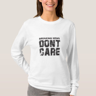 Breaking News: het kan me niet schelen T-shirt