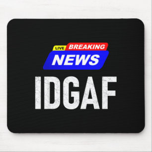 Breaking News Het Kan Me Niks Schelen Idgaf Slaang Muismat