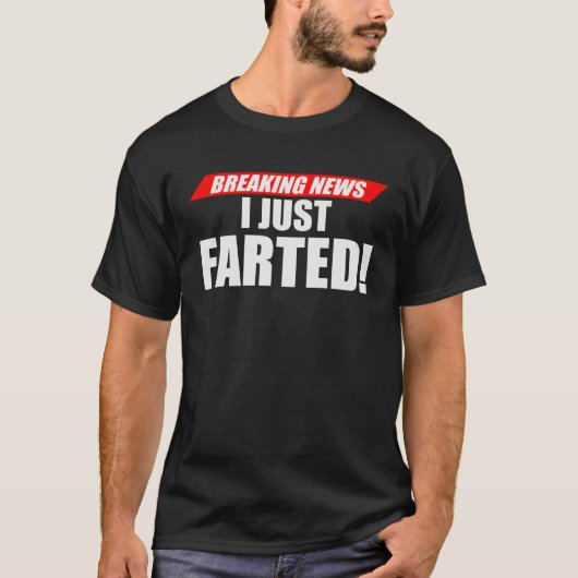Breaking News I Just Farted Unique T-shirt (Voorkant)