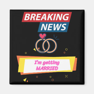 Breaking News Ik ga trouwen om bruid Groo te zijn Magneet