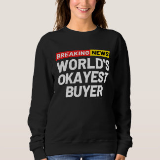 Breaking News World's Okayest Buyer Meaning Buyer Trui