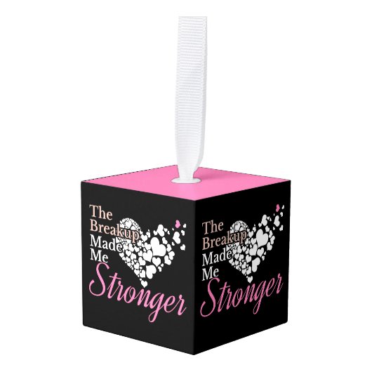 Breakup maakte me sterker - Recovery Support Kubus Ornament (Voorkant hoekig)