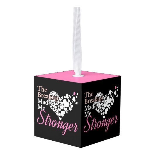 Breakup maakte me sterker - Recovery Support Kubus Ornament (Achter hoekig)