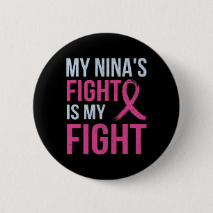 Breast Cancer Awareness Month My Nina's Fight Is M Ronde Button 5,7 Cm