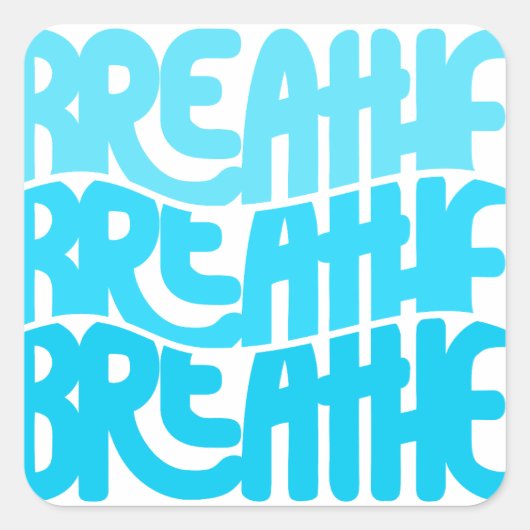 Breathe Vierkante Sticker (Voorkant)
