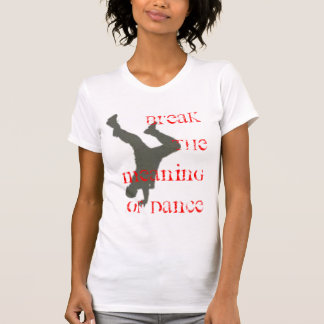 Breek de betekenis van Dance T-shirt