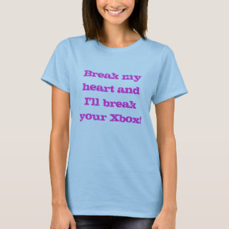 Breek mijn hart en ik breek je Xbox! T-shirt
