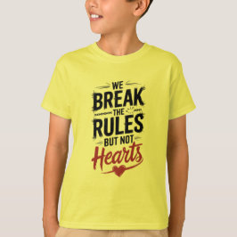 Breek regels, geen harten: Inspirerend T-shirt