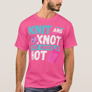 Breien En Knooppunt Dat Me Heet Maakt - Breien Hak T-shirt