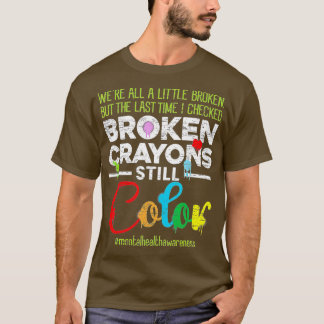 Breken Crayons nog steeds Kleur Shirt Mental Healt
