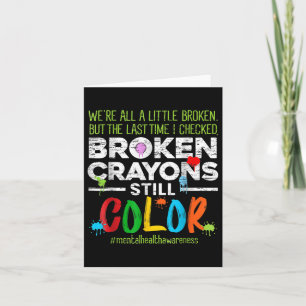 Breken Crayons nog steeds Kleur Shirt Mental Healt Kaart